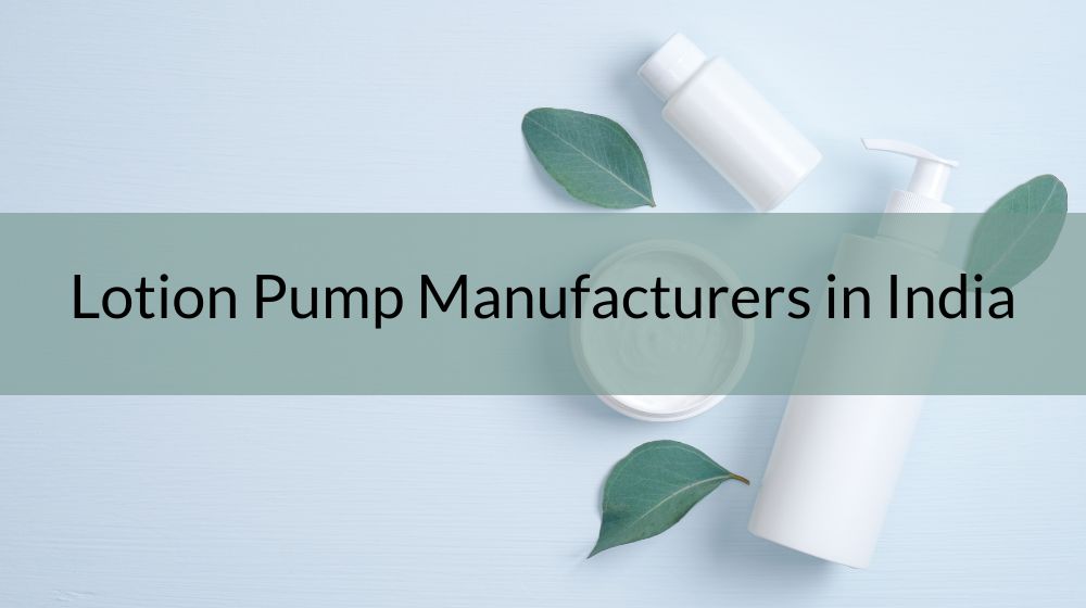 Top 5 Lotion Pump Manufacturers in India 2024 Sepshion